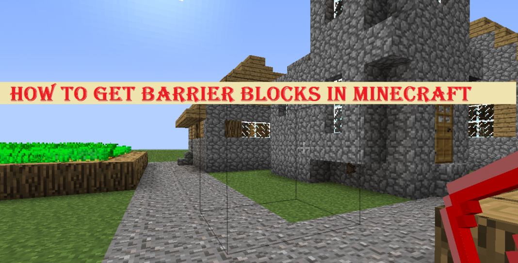 Step-by-Step Guide About How To Get Barrier Blocks In Minecraft? With Its Importance And More